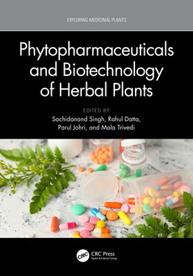 Phytopharmaceuticals and Biotechnology of Herbal Plants by Singh, Sachidanand