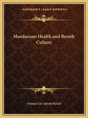 Mazdaznan Health and Breath Culture Paperback Kessinger Publishing