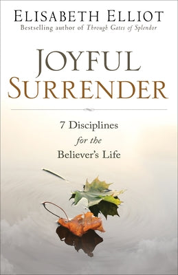 Joyful Surrender: 7 Disciplines for the Believer's Life Paperback Fleming H. Revell Company