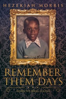 Remember Them Days: When We Were Young Paperback Infinity Publishing Group, LLC.