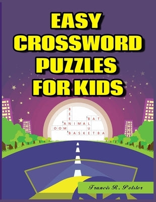 Easy Crossword Puzzles for Kids: 101 Large-Print Crossword Puzzle Book for kids Paperback Independently Published