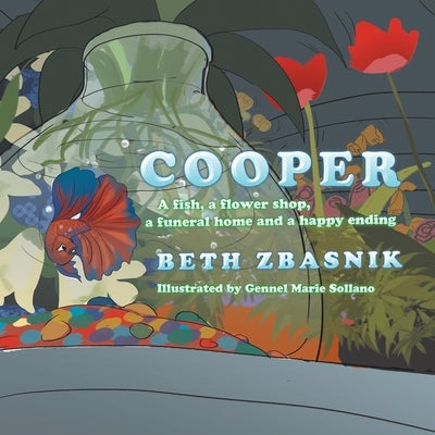 Cooper: A Fish, a Flower Shop, a Funeral Home and a Happy Ending Paperback Xlibris Us