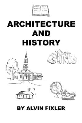 Architecture and History by Fixler, Alvin