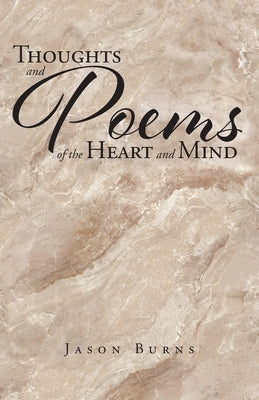 Thoughts and Poems of the Heart and Mind by Burns, Jason