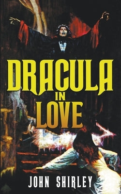 Dracula in Love by Shirley, John