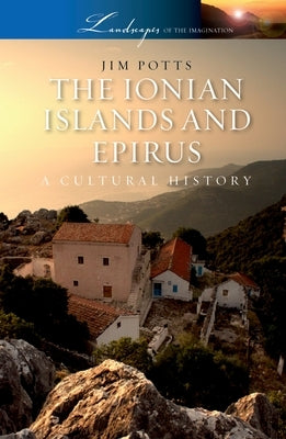 The Ionian Islands and Epirus: A Cultural History Paperback Oxford University Press, USA