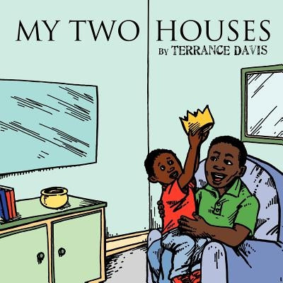 My Two Houses by Davis, Terrance