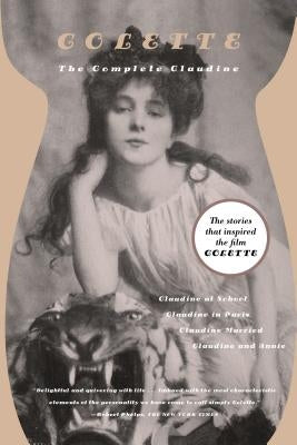 The Complete Claudine: Claudine at School/Claudine in Paris/Claudine Married/Claudine and Annie Paperback Farrar, Strauss & Giroux-3pl