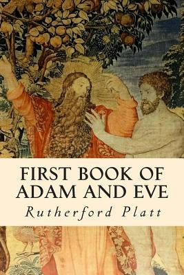 First Book of Adam and Eve Paperback Createspace Independent Publishing Platform