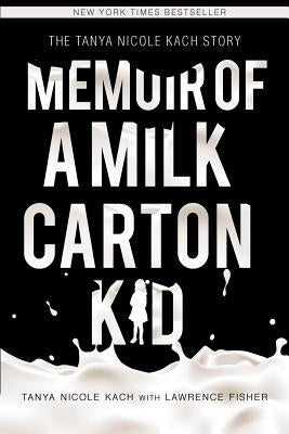 Memoir of a Milk Carton Kid by Kach, Tanya Nicole