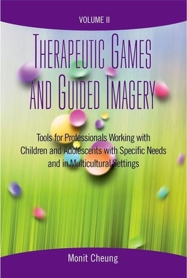 Therapeutic Games and Guided Imagery Volume II: Tools for Professionals Working with Children and Adolescents with Specific Needs and in Multicultural Paperback Oxford University Press, USA