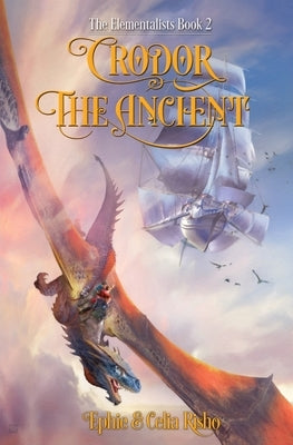 Crodor the Ancient: The Elementalists, book 2 by Risho, Ephie