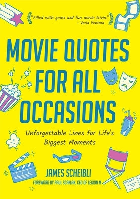 Movie Quotes for All Occasions: Unforgettable Lines for Life's Biggest Moments (Funny Gift for Men) by Scheibli, James