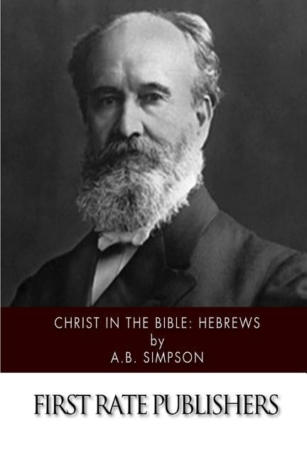 Christ in the Bible: Hebrews Paperback Createspace Independent Publishing Platform