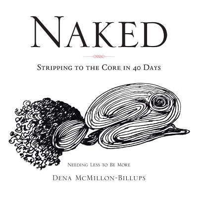 Naked: Stripping to the Core in 40 Days by McMillon-Billups, Dena