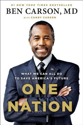 One Nation: What We Can All Do to Save America's Future by Carson, Ben