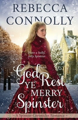God Rest Ye Merry Spinster by Connolly, Rebecca