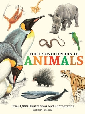 The Encyclopedia of Animals: More Than 1,000 Illustrations and Photographs by Harris, Tim