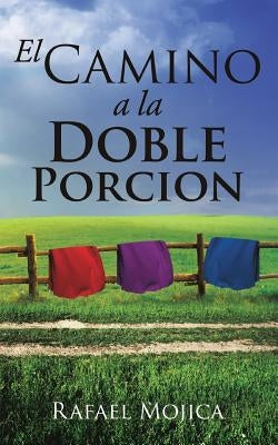 El Camino a la Doble Porcion Paperback Xulon Press