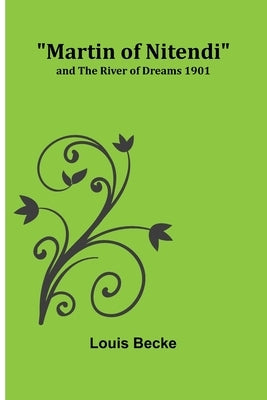 Martin of Nitendi; and The River of Dreams 1901 Paperback Alpha Edition