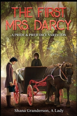 The First Mrs. Darcy: A Pride & Prejudice Variation Paperback Independently Published