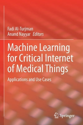 Machine Learning for Critical Internet of Medical Things: Applications and Use Cases by Al-Turjman, Fadi