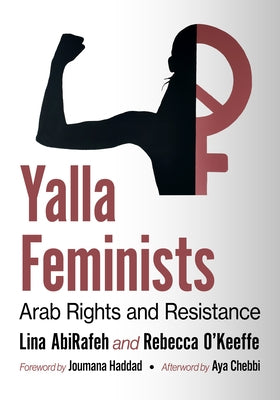 Yalla Feminists: Arab Rights and Resistance Paperback McFarland & Company