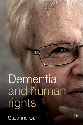Dementia and Human Rights by Cahill, Suzanne