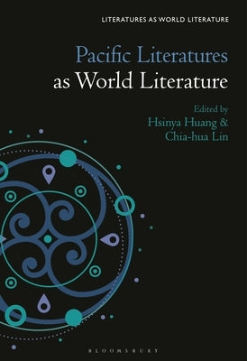 Pacific Literatures as World Literature by Huang, Hsinya