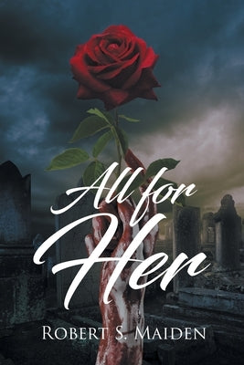 All for Her by Maiden, Robert S.