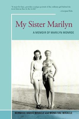 My Sister Marilyn: A Memoir of Marilyn Monroe by Miracle, Berniece