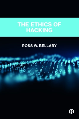 The Ethics of Hacking Paperback Bristol University Press