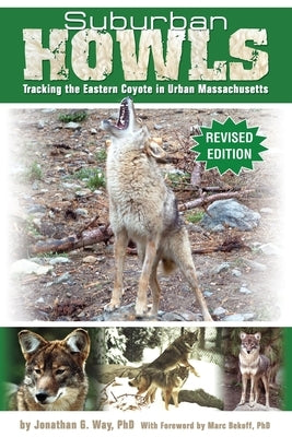 Suburban Howls: Tracking the Eastern Coyote in Urban Massachusetts by Way, Jonathan G.