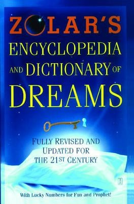 Zolar's Encyclopedia and Dictionary of Dreams: Fully Revised and Updated for the 21st Century by Zolar