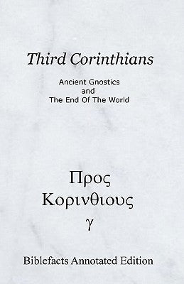 Third Corinthians: Ancient Gnostics And The End Of The World Paperback Createspace Independent Publishing Platform