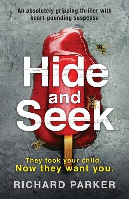 Hide and Seek: An absolutely gripping thriller with heart-pounding suspense by Parker, Richard