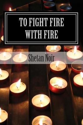 To fight fire with fire: Protection magic by Noir, Shetan