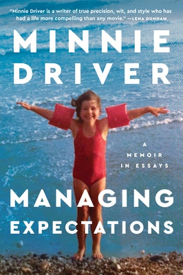 Managing Expectations: A Memoir in Essays by Driver, Minnie