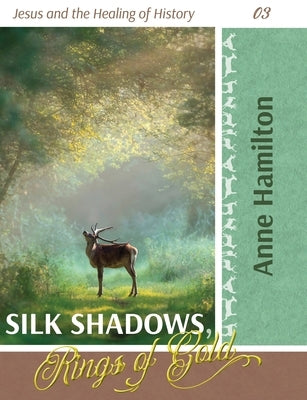 Silk Shadows, Rings of Gold: Jesus and the Healing of History 03 Paperback Armour Books
