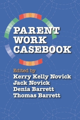 Parent Work Casebook by Novick, Kerry Kelly