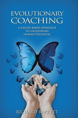 Evolutionary Coaching: A Values-Based Approach to Unleashing Human Potential Paperback Lulu Publishing Services