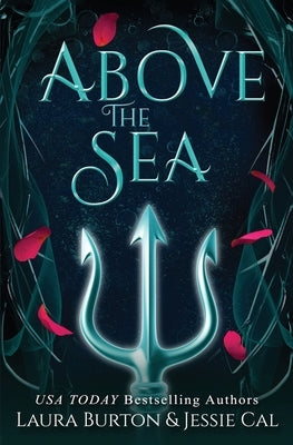 Above the Sea: A Little Mermaid Retelling by Cal, Jessie