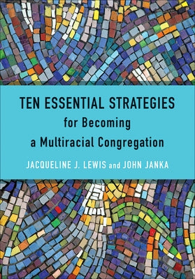 Ten Essential Strategies for Becoming a Multiracial Congregation: Ten Strategies for Becoming a Multiracial Congregation Paperback Westminster John Knox Press