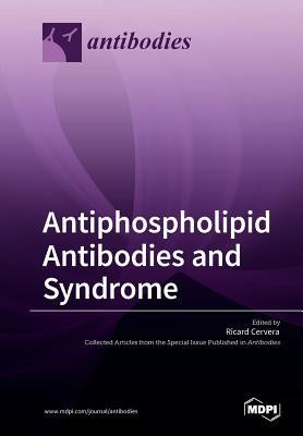Antiphospholipid Antibodies and Syndrome Paperback Mdpi AG