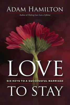 Love to Stay: Six Keys to a Successful Marriage Paperback Abingdon Press