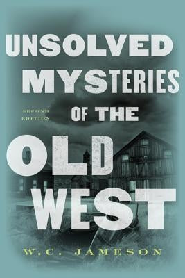 Unsolved Mysteries of the Old West Paperback Taylor Trade Publishing