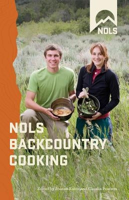 NOLS Backcountry Cooking: Creative Menu Planning for Short Trips Paperback Stackpole Books