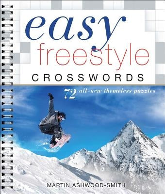 Easy Freestyle Crosswords: 72 All-New Themeless Puzzles by Ashwood-Smith, Martin
