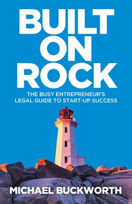 Built on Rock: The Busy Entrepreneur's Legal Guide to Start-Up Success by Buckworth, Michael