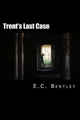 Trent's Last Case Paperback Createspace Independent Publishing Platform